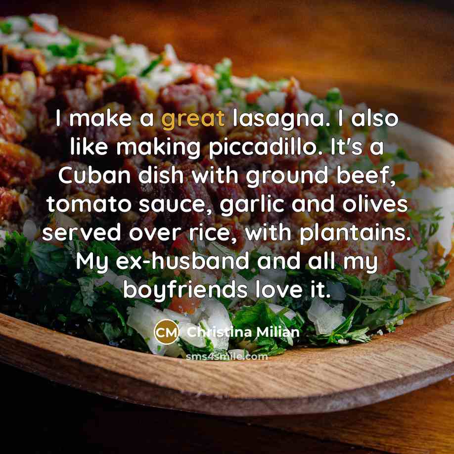 “I make a great lasagna. I also like making piccadillo.…” quote by Christina Milian