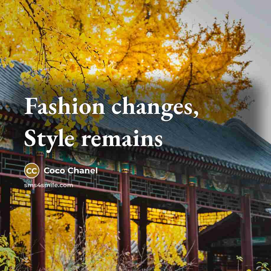 “Fashion changes, Style remains” quote by Coco Chanel