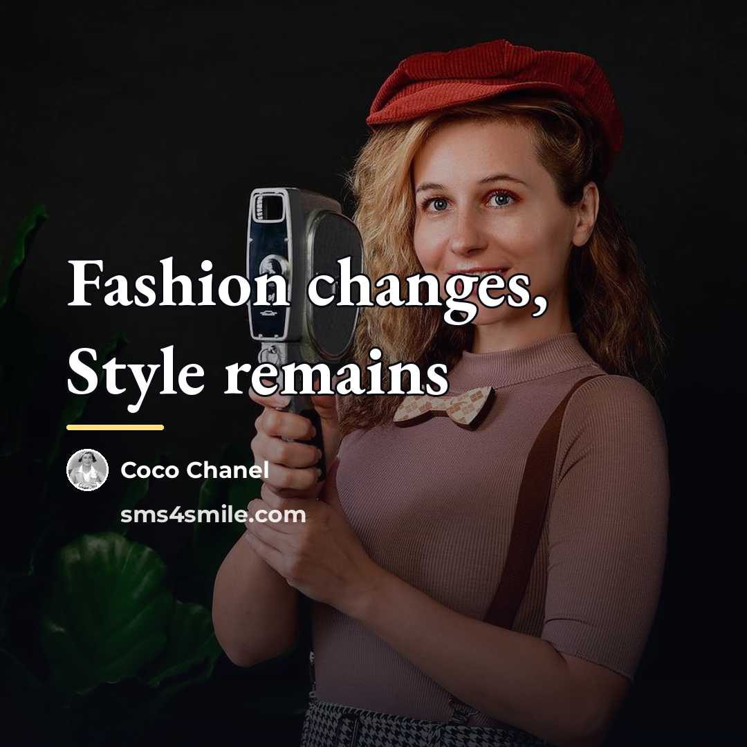 “Fashion changes, Style remains…” quote by Coco Chanel