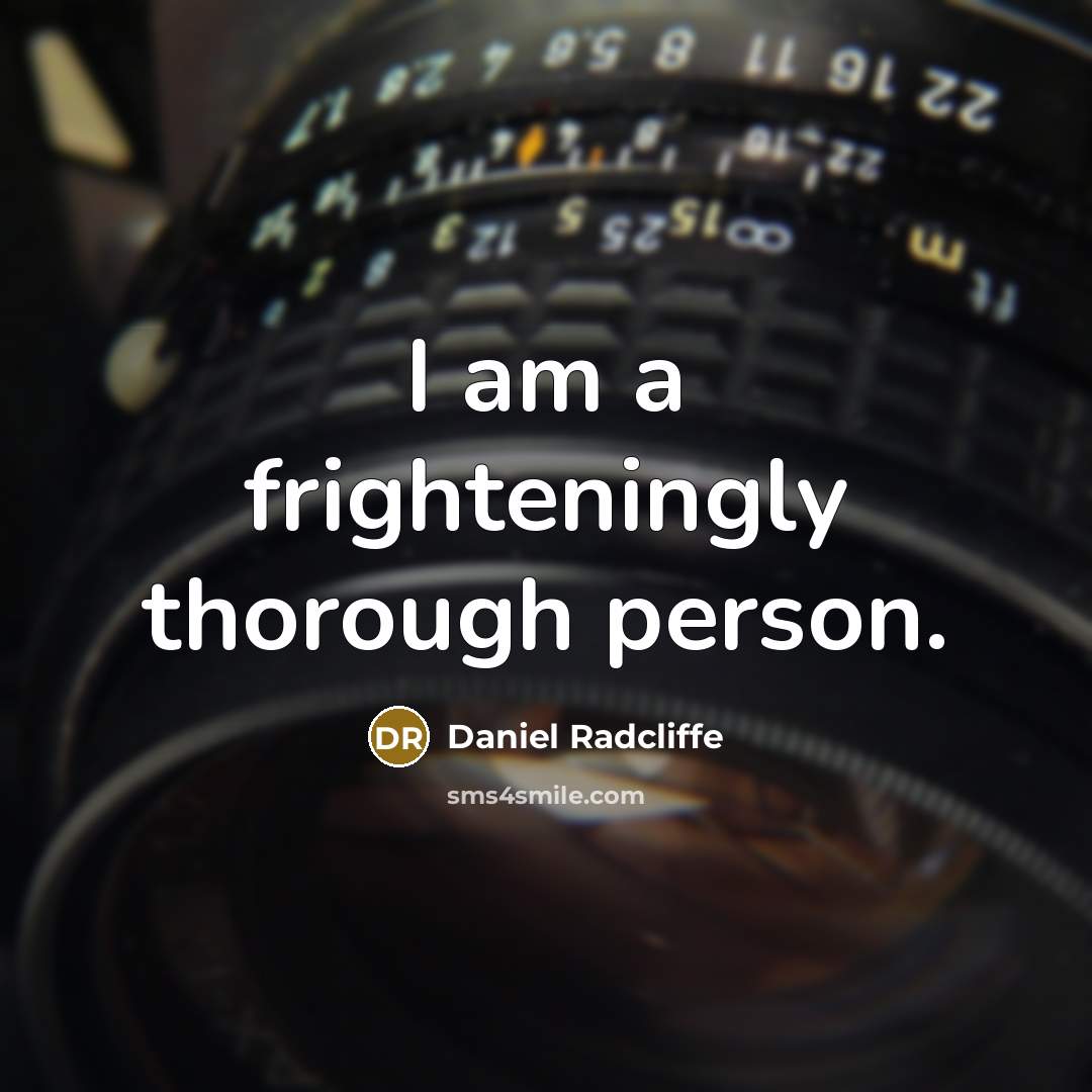 “I am a frighteningly thorough person.…” quote by Daniel Radcliffe