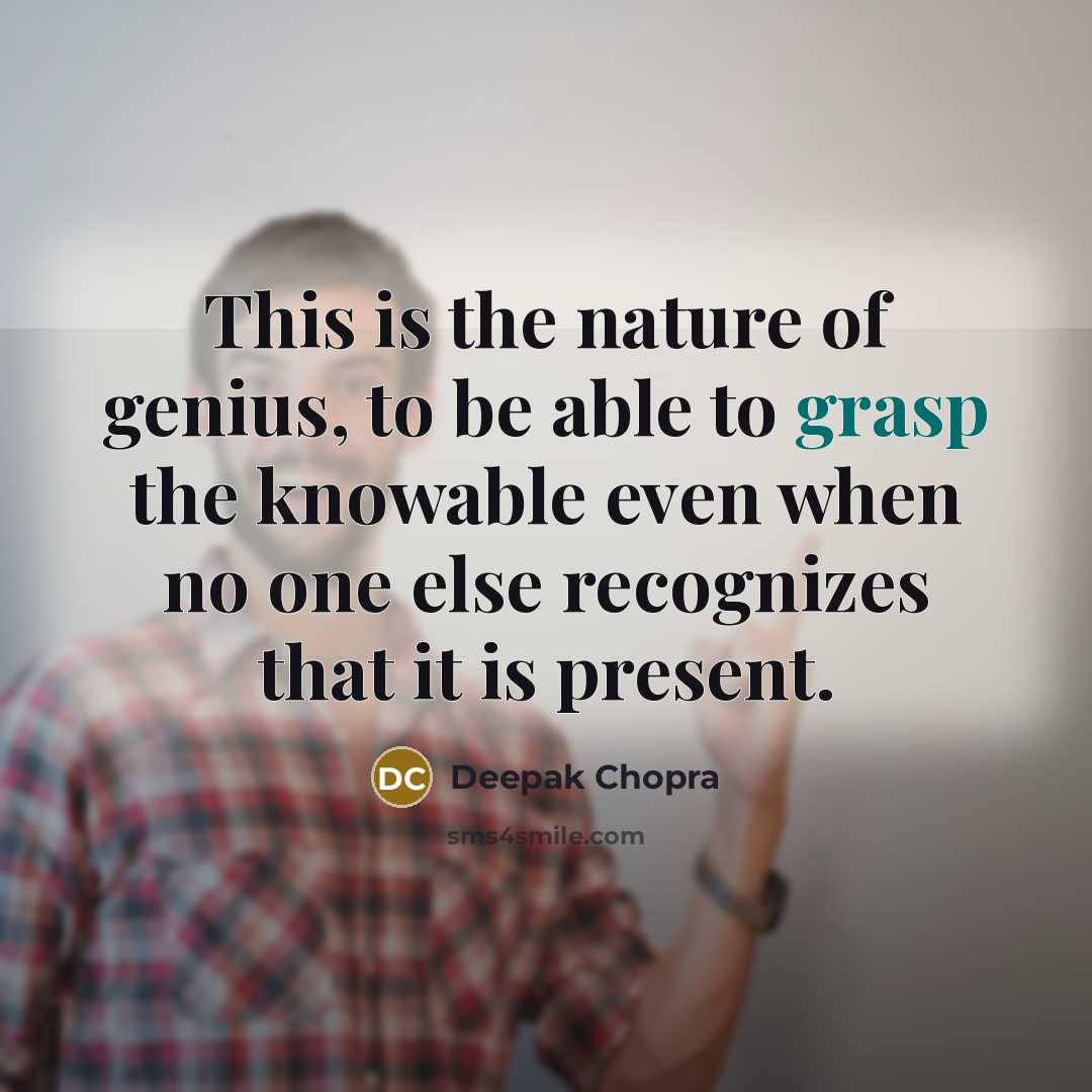 “This is the nature of genius, to be able to…” quote by Deepak Chopra