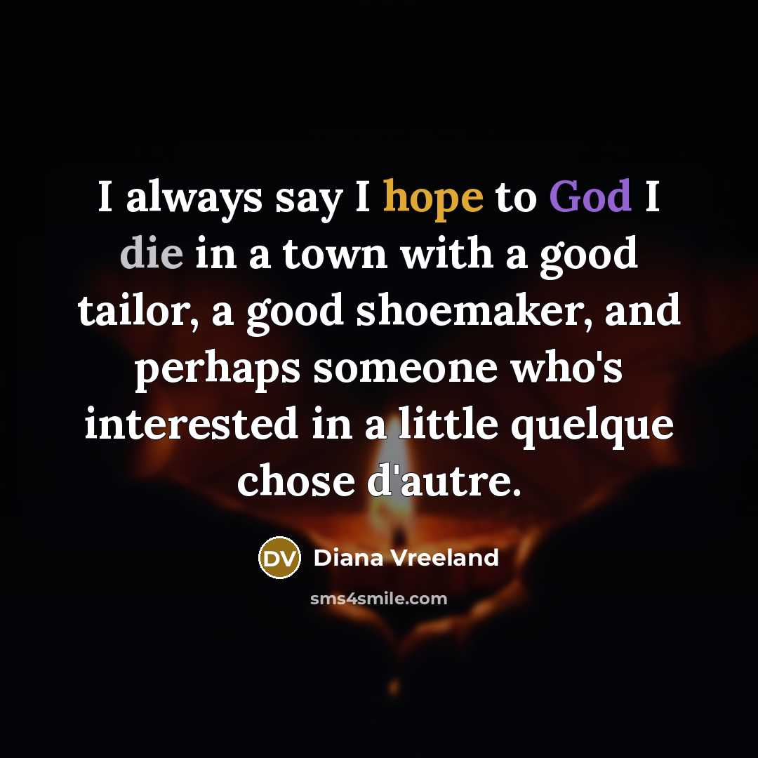 “I always say I hope to God I die in…” quote by Diana Vreeland
