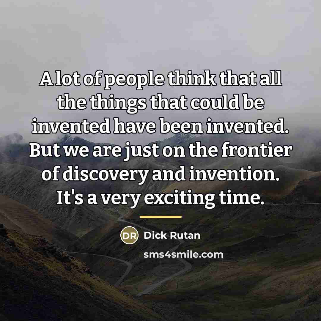 “A lot of people think that all the things that…” quote by Dick Rutan