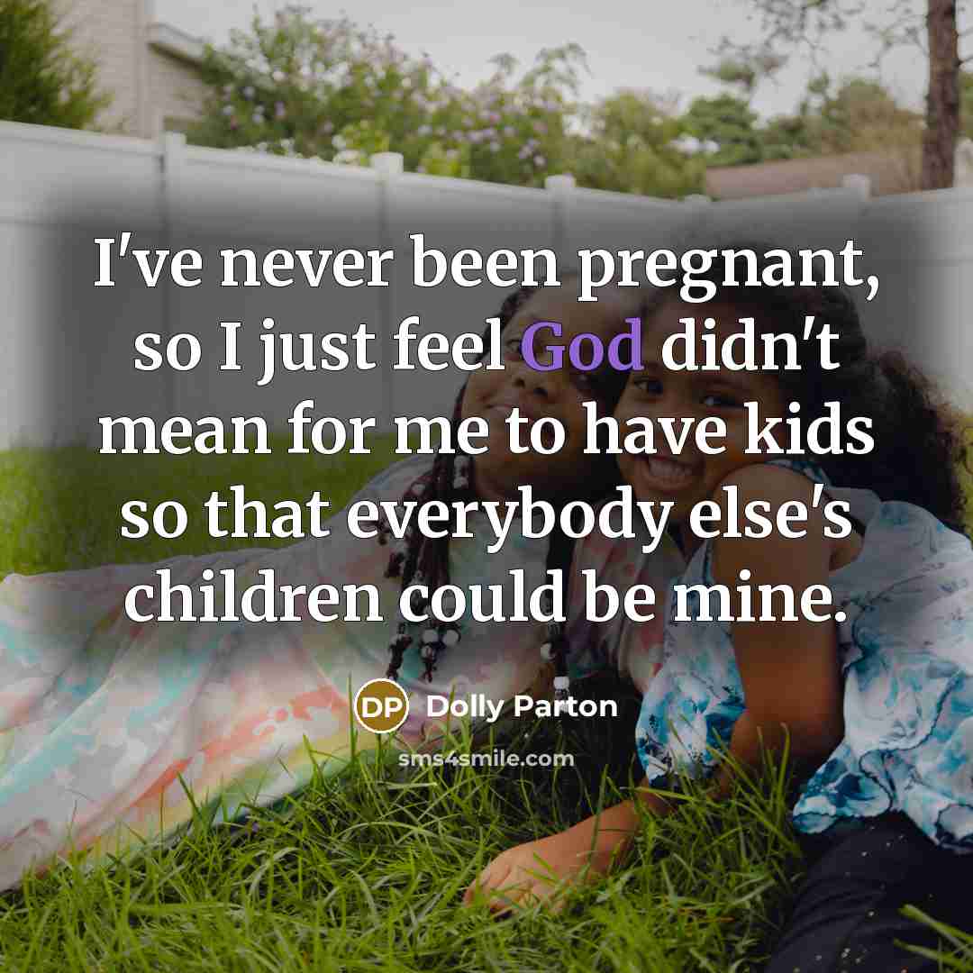 “I've never been pregnant, so I just feel God didn't…” quote by Dolly Parton
