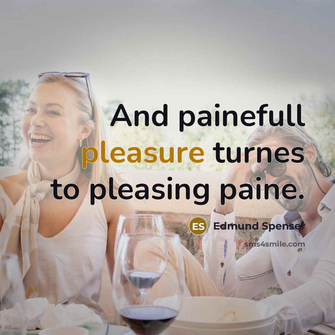 “And painefull pleasure turnes to pleasing paine.…” quote by Edmund Spenser