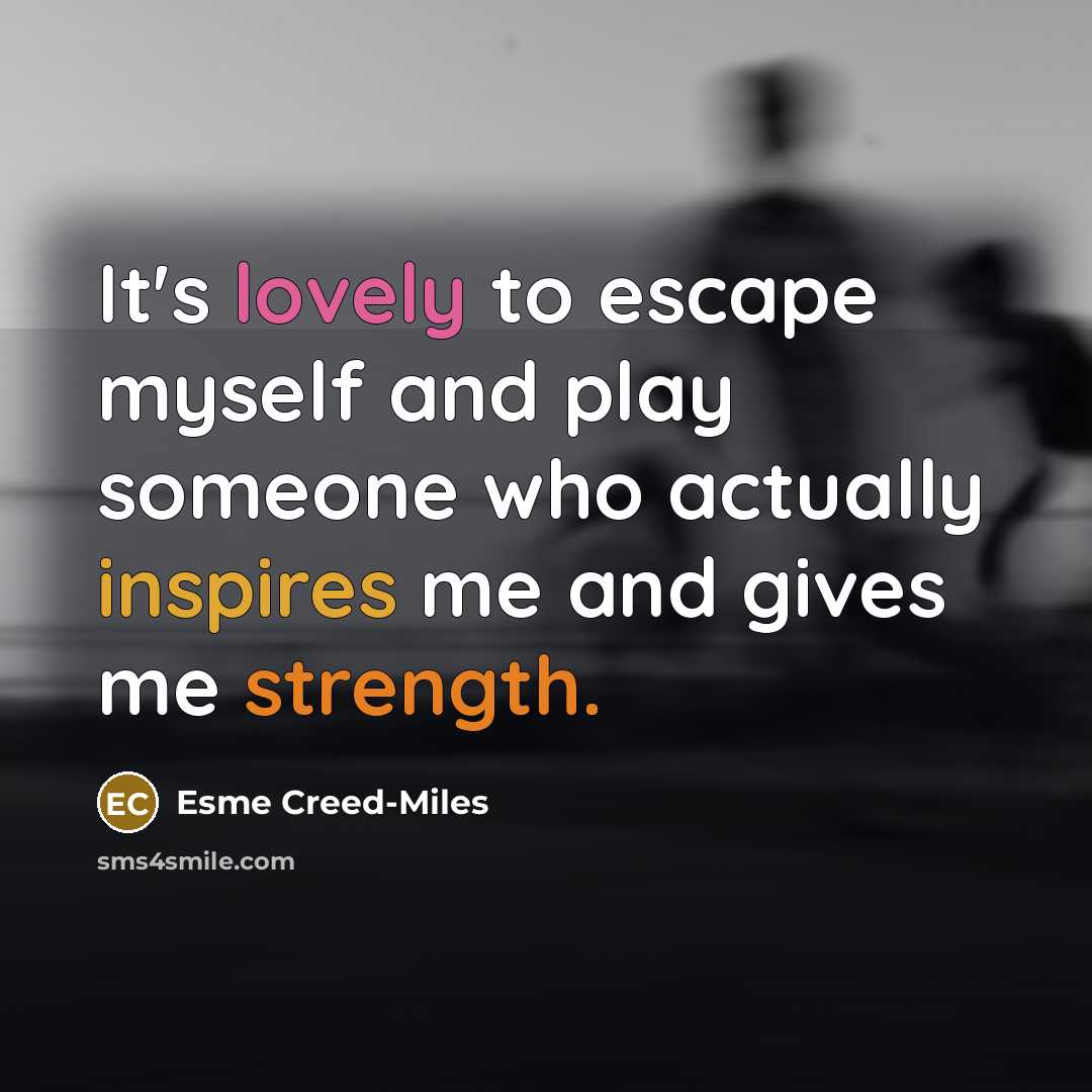 “It's lovely to escape myself and play someone who actually…” quote by Esme Creed-Miles