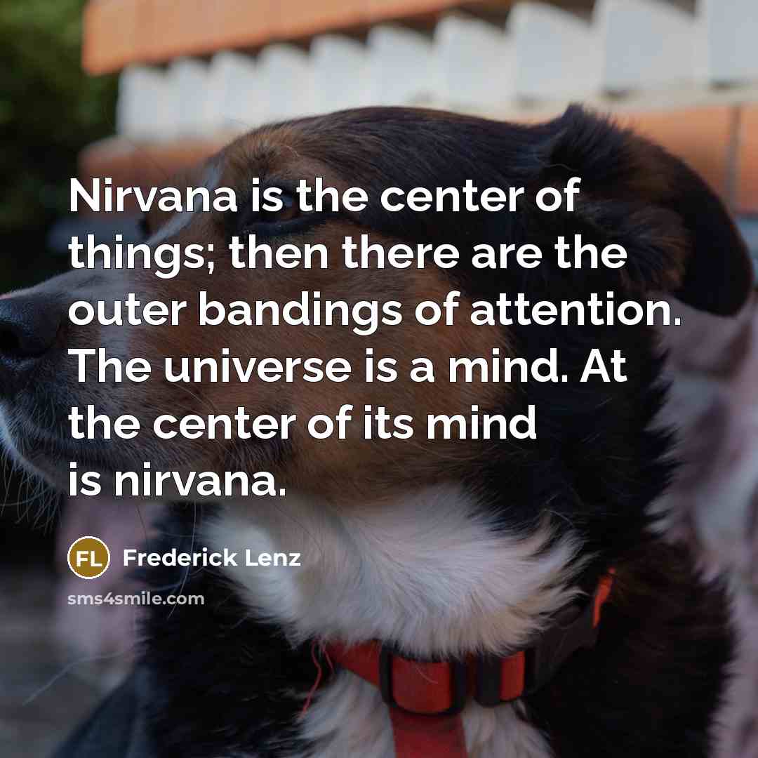 “Nirvana is the center of things; then there are the…” quote by Frederick Lenz