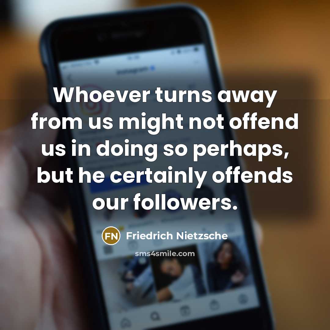 “Whoever turns away from us might not offend us in…” quote by Friedrich Nietzsche