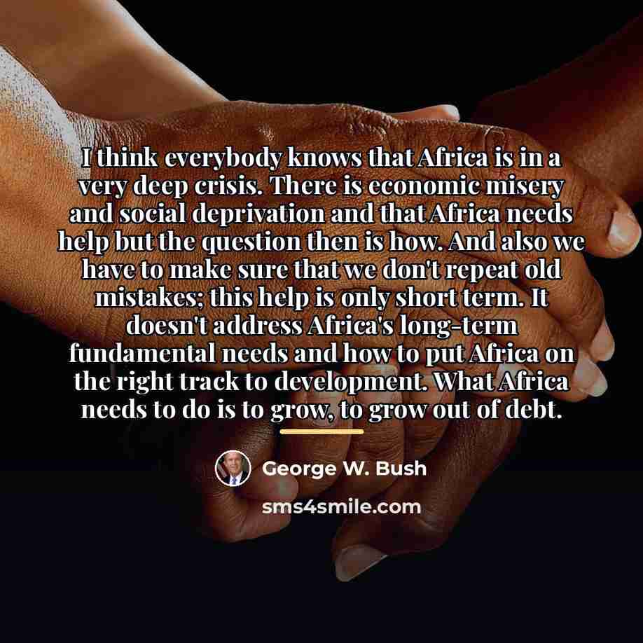 “I think everybody knows that Africa is in a very…” quote by George W. Bush
