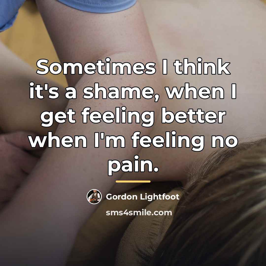 “Sometimes I think it's a shame, when I get feeling…” quote by Gordon Lightfoot