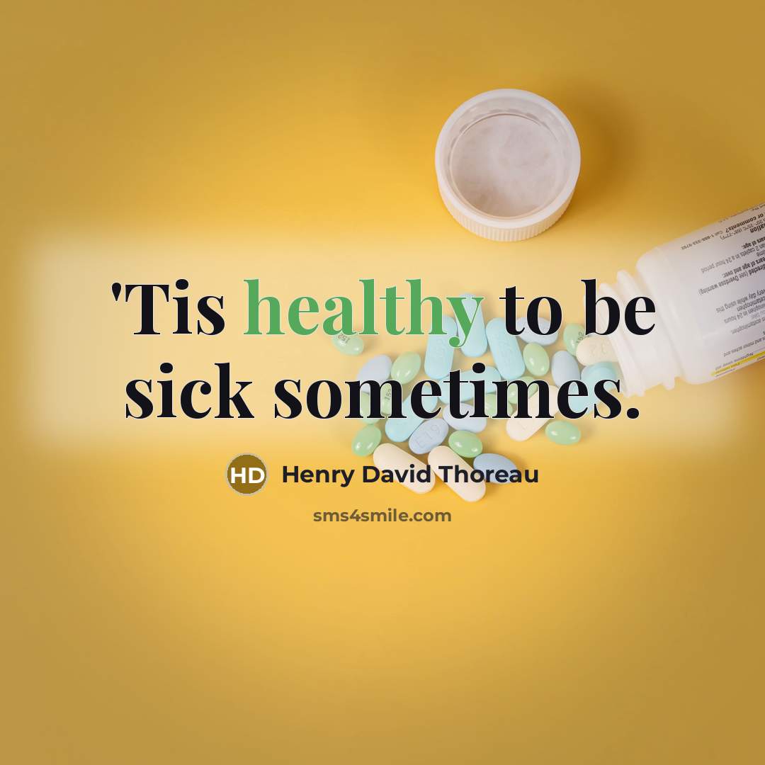 “'Tis healthy to be sick sometimes.…” quote by Henry David Thoreau