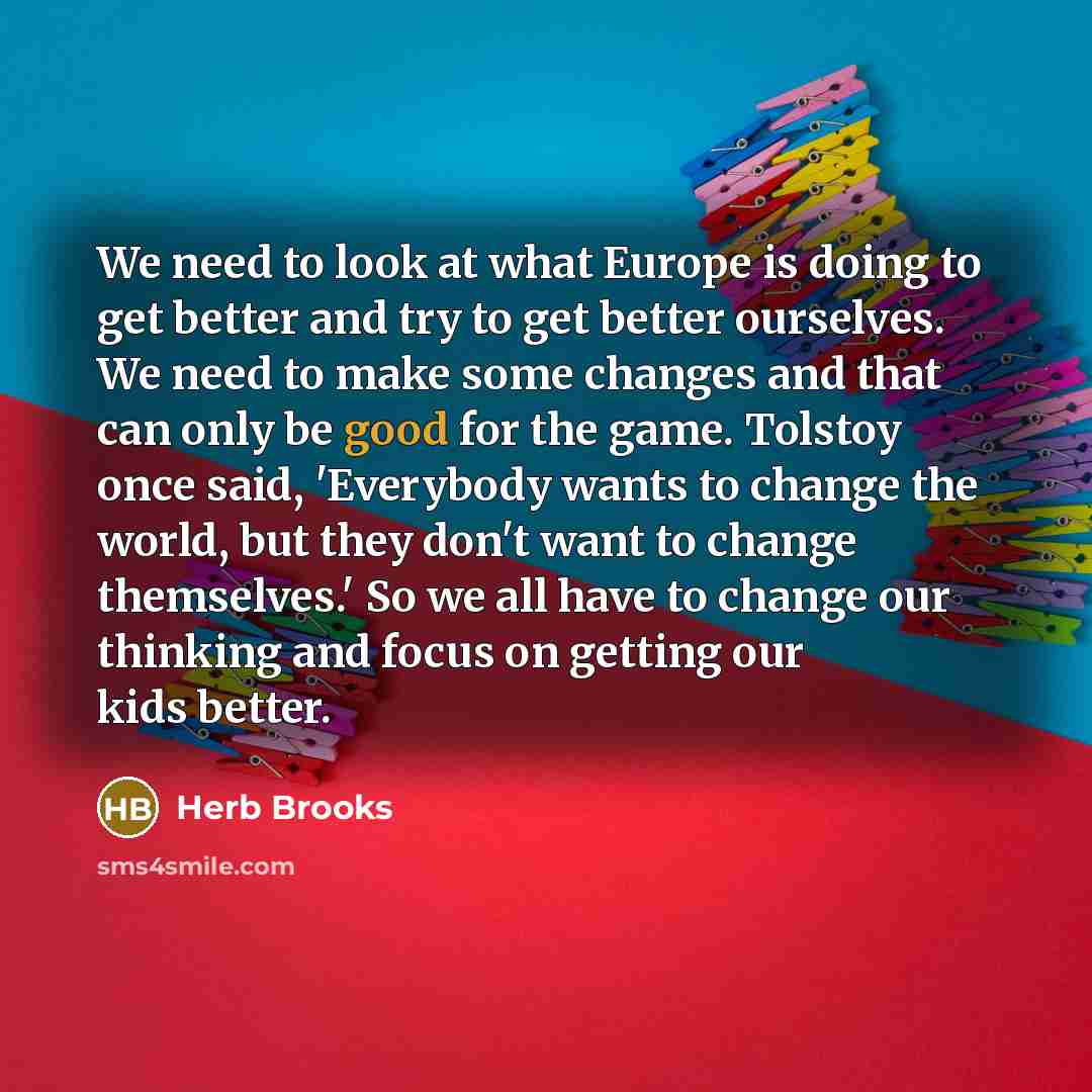 “We need to look at what Europe is doing to…” quote by Herb Brooks