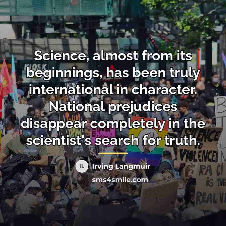 “Science, almost from its beginnings, has been truly international in…” quote by Irving Langmuir
