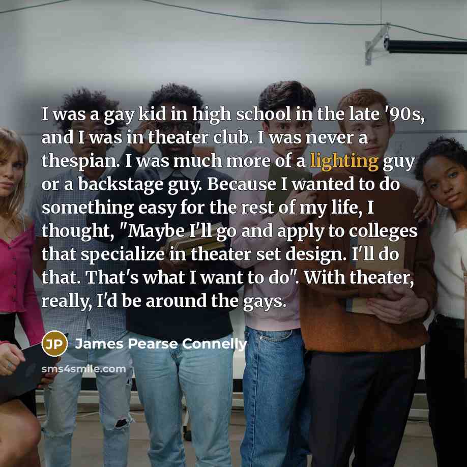 “I was a gay kid in high school in the…” quote by James Pearse Connelly