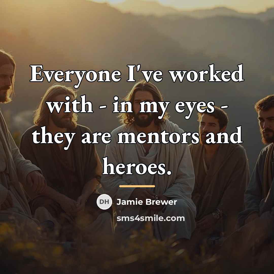“Everyone I've worked with - in my eyes - they…” quote by Jamie Brewer