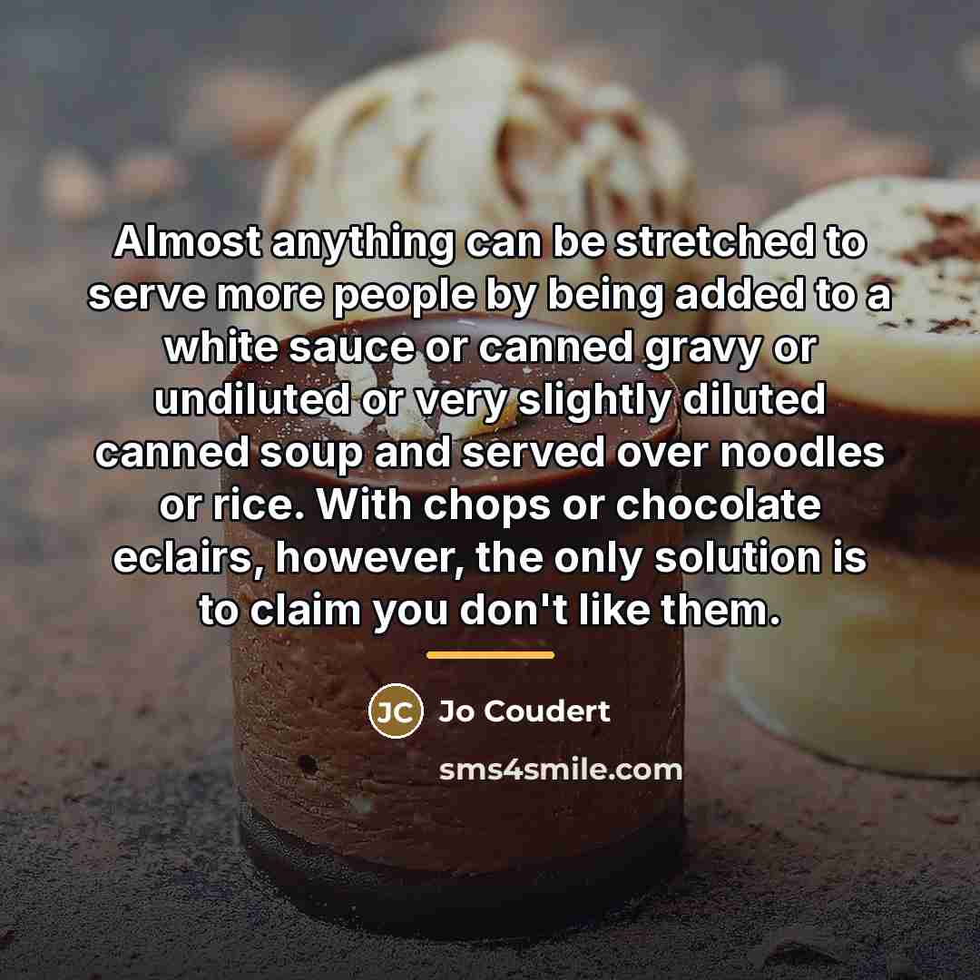 “Almost anything can be stretched to serve more people by…” quote by Jo Coudert