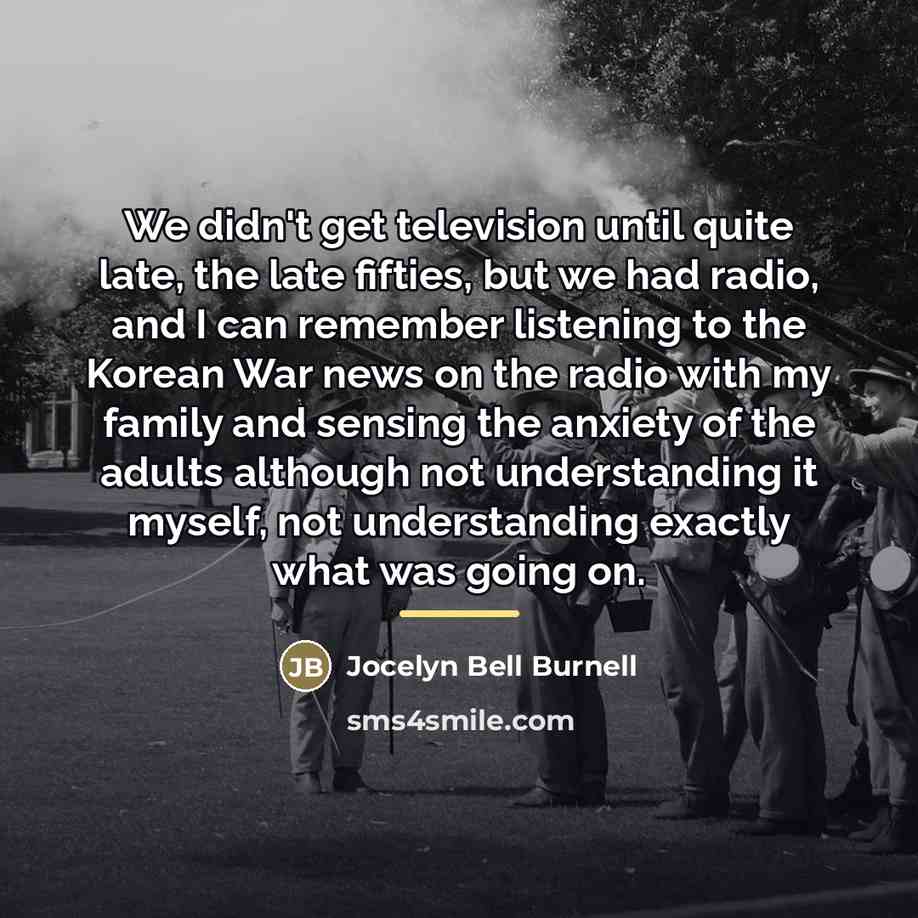 “We didn't get television until quite late, the late fifties,…” quote by Jocelyn Bell Burnell
