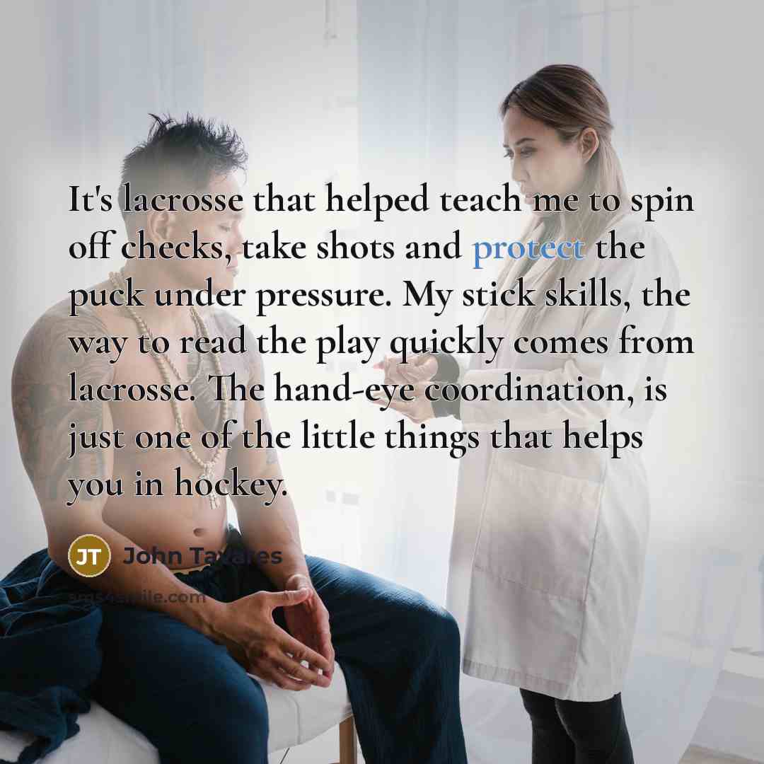 “It's lacrosse that helped teach me to spin off checks,…” quote by John Tavares