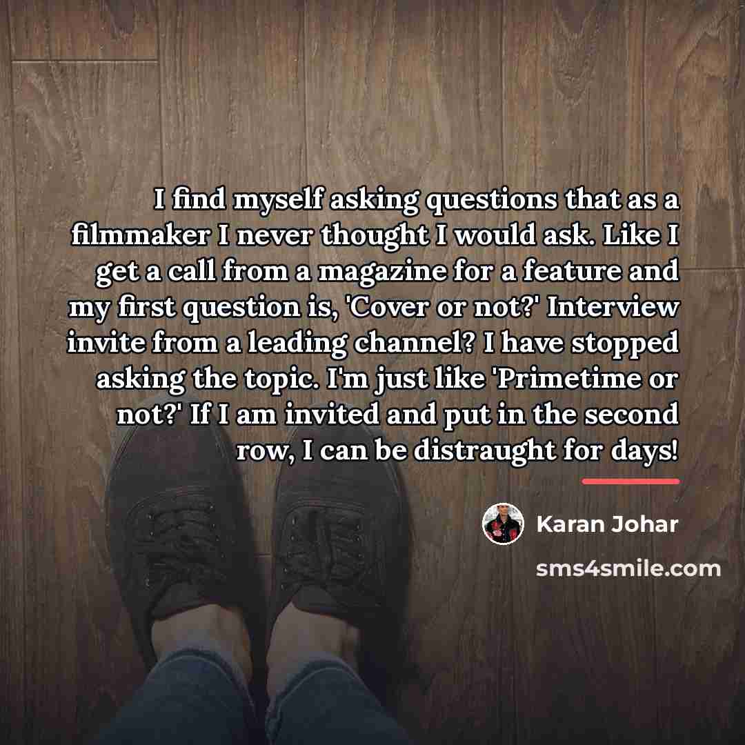 “I find myself asking questions that as a filmmaker I…” quote by Karan Johar