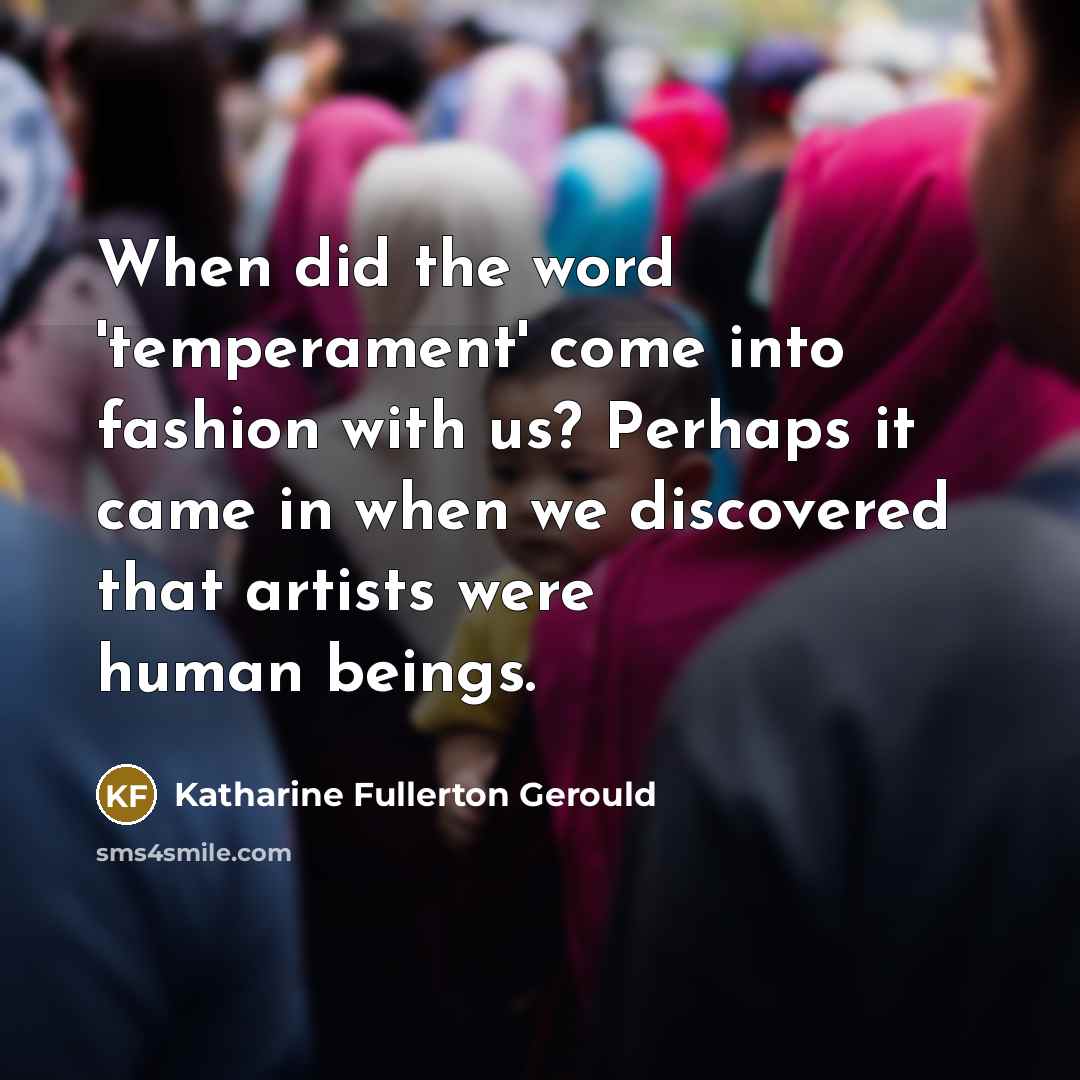 “When did the word 'temperament' come into fashion with us?…” quote by Katharine Fullerton Gerould