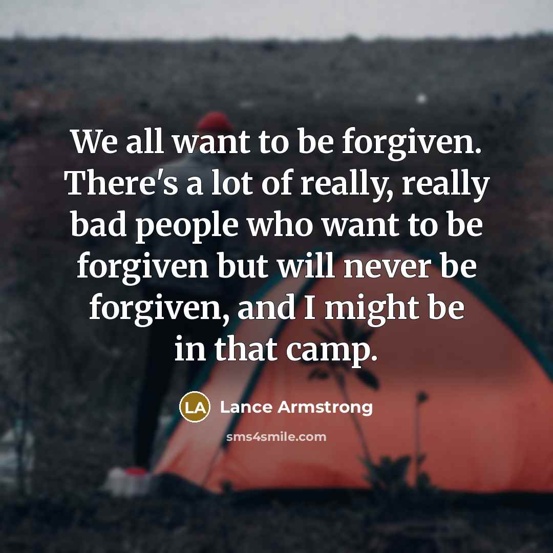 “We all want to be forgiven. There's a lot of…” quote by Lance Armstrong
