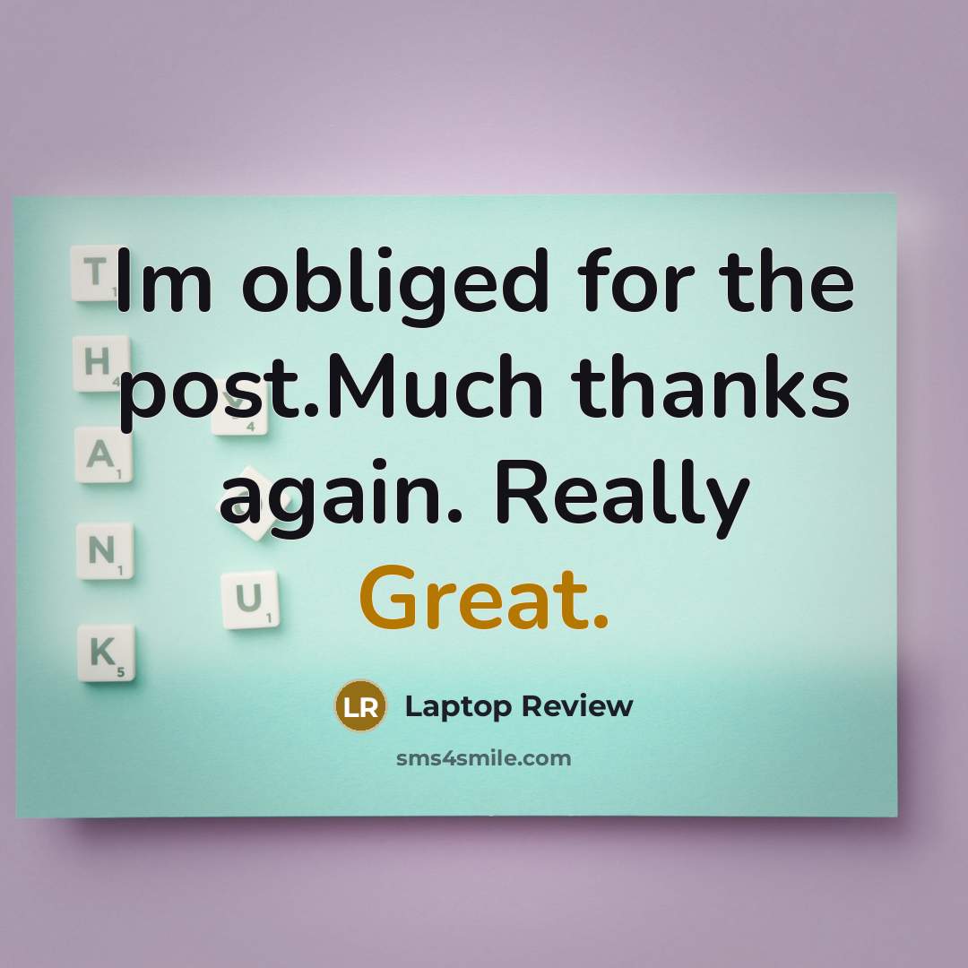 “Im obliged for the post.Much thanks again. Really Great.…” quote by Laptop Review