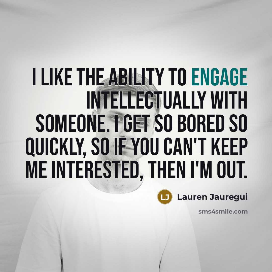 “I like the ability to engage intellectually with someone. I…” quote by Lauren Jauregui