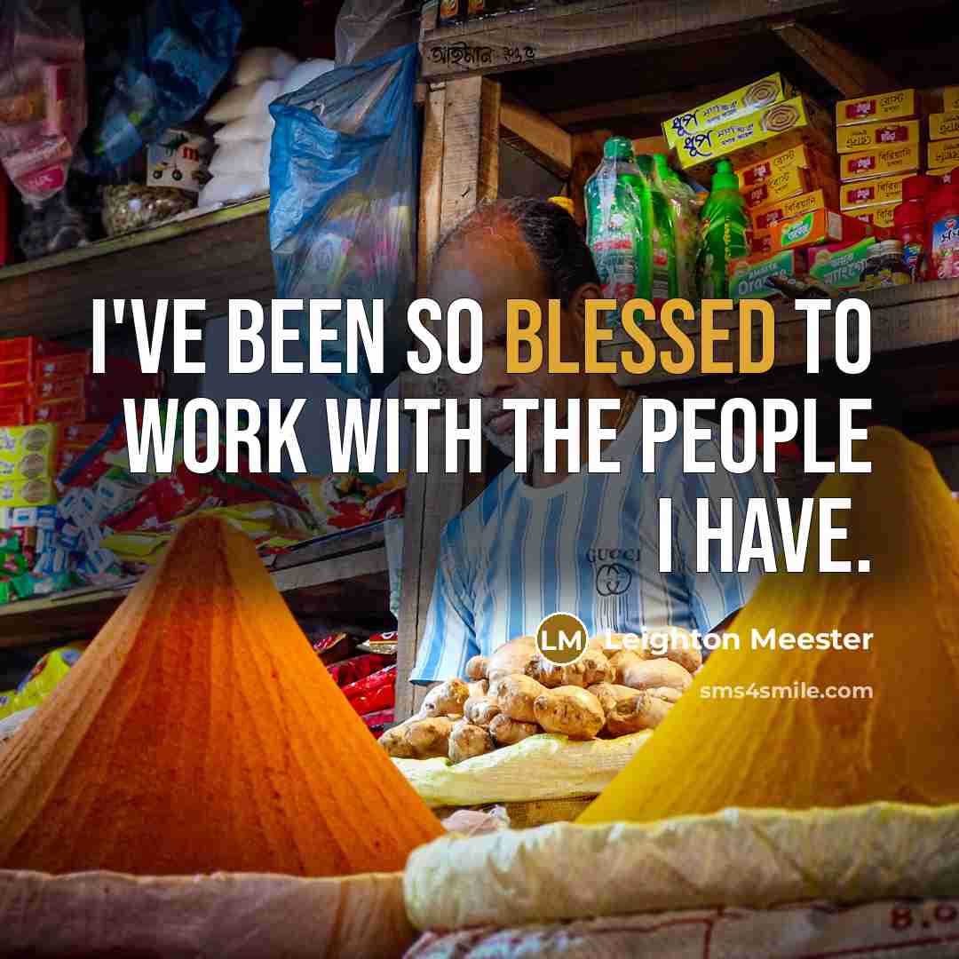 “I've been so blessed to work with the people I…” quote by Leighton Meester