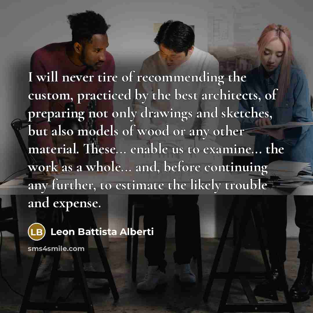 “I will never tire of recommending the custom, practiced by…” quote by Leon Battista Alberti
