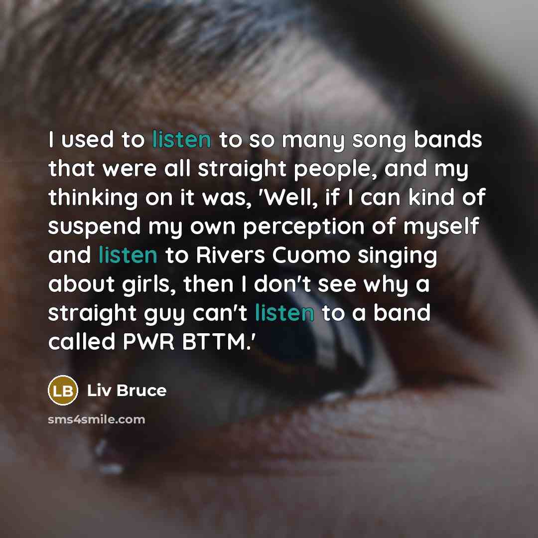 “I used to listen to so many song bands that…” quote by Liv Bruce