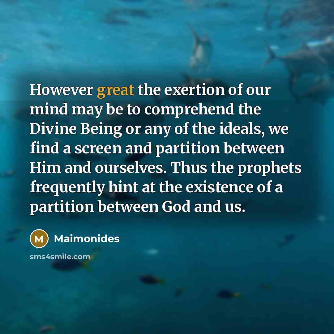 “However great the exertion of our mind may be to…” quote by Maimonides