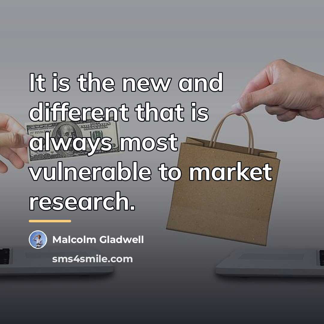 “It is the new and different that is always most…” quote by Malcolm Gladwell