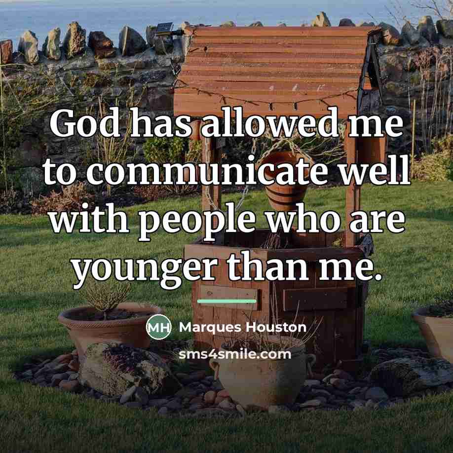 “God has allowed me to communicate well with people who…” quote by Marques Houston