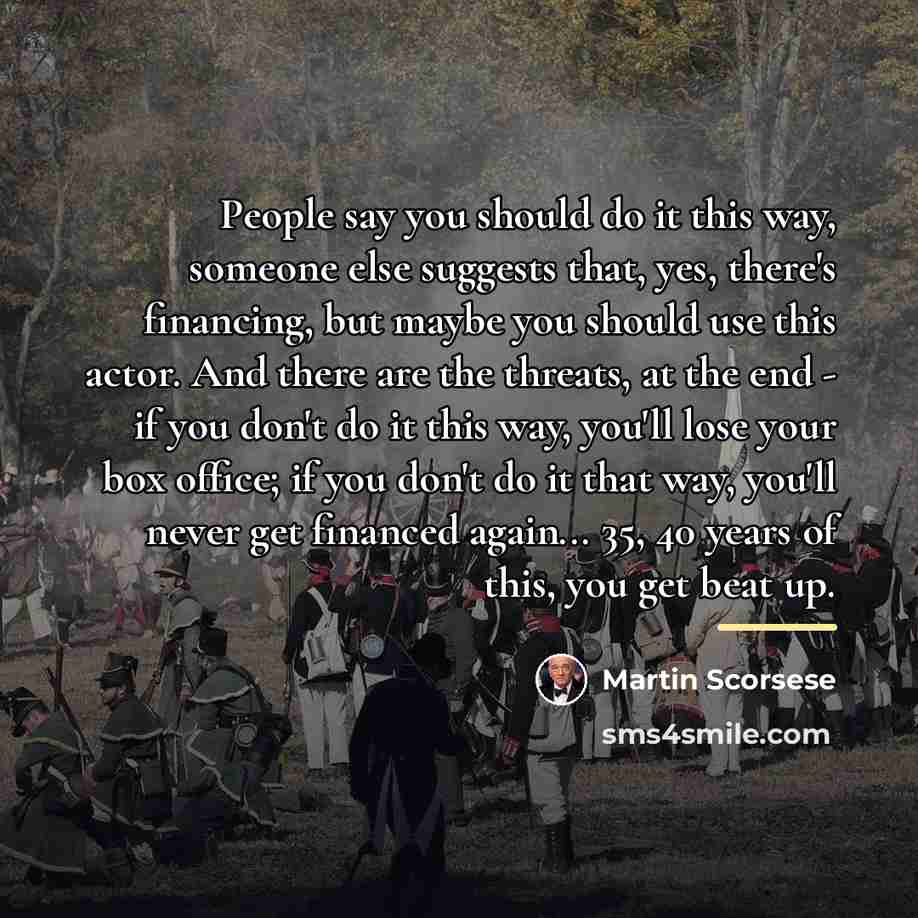 “People say you should do it this way, someone else…” quote by Martin Scorsese