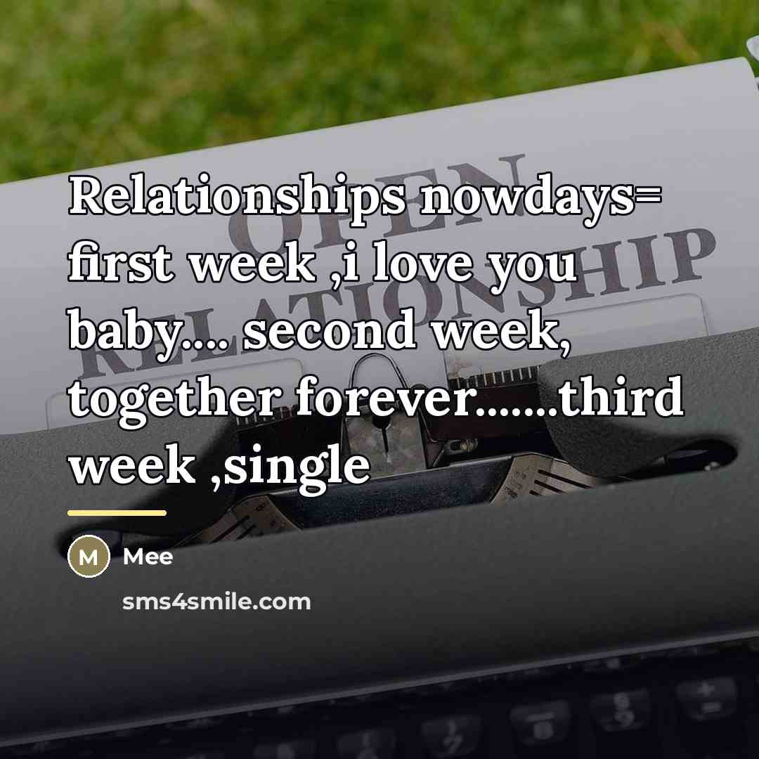 “Relationships nowdays= first week ,i love you baby.... second week,…” quote by Mee