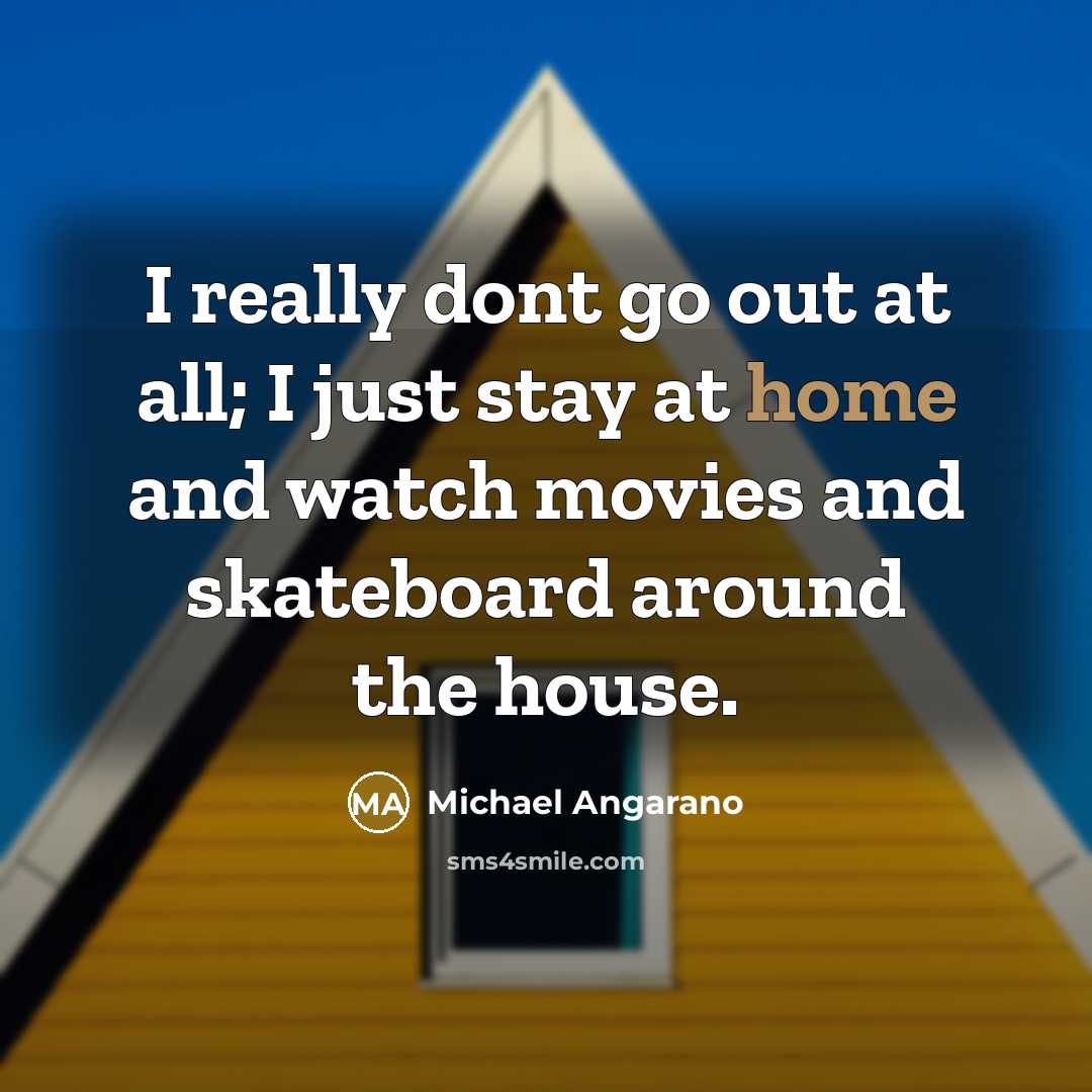 “I really dont go out at all; I just stay…” quote by Michael Angarano