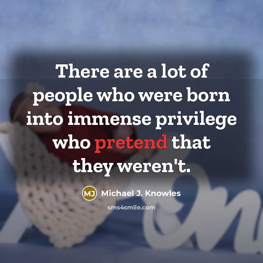 “There are a lot of people who were born into…” quote by Michael J. Knowles