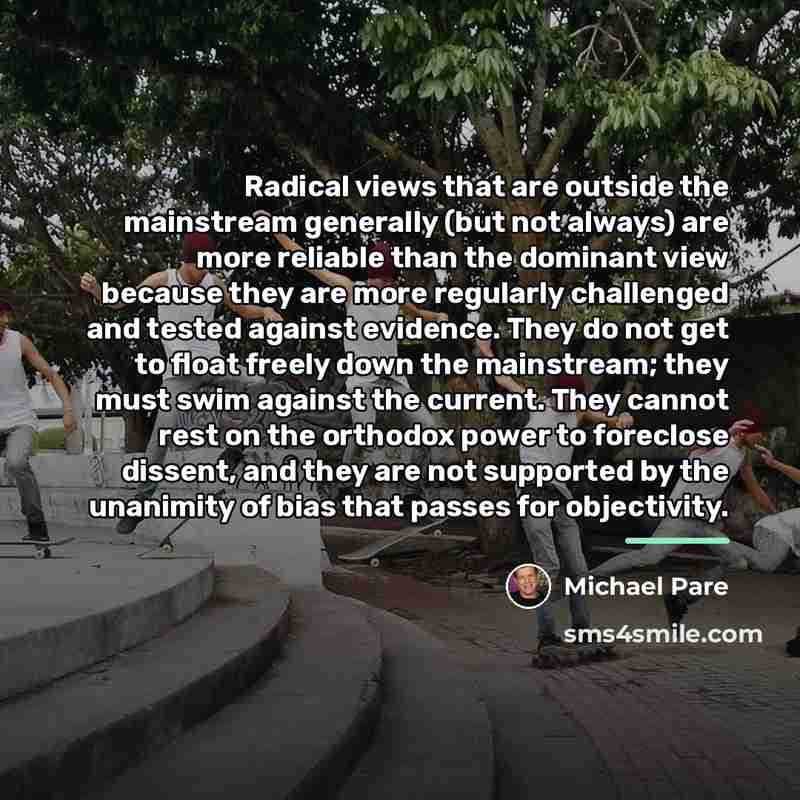 “Radical views that are outside the mainstream generally (but not…” quote by Michael Pare