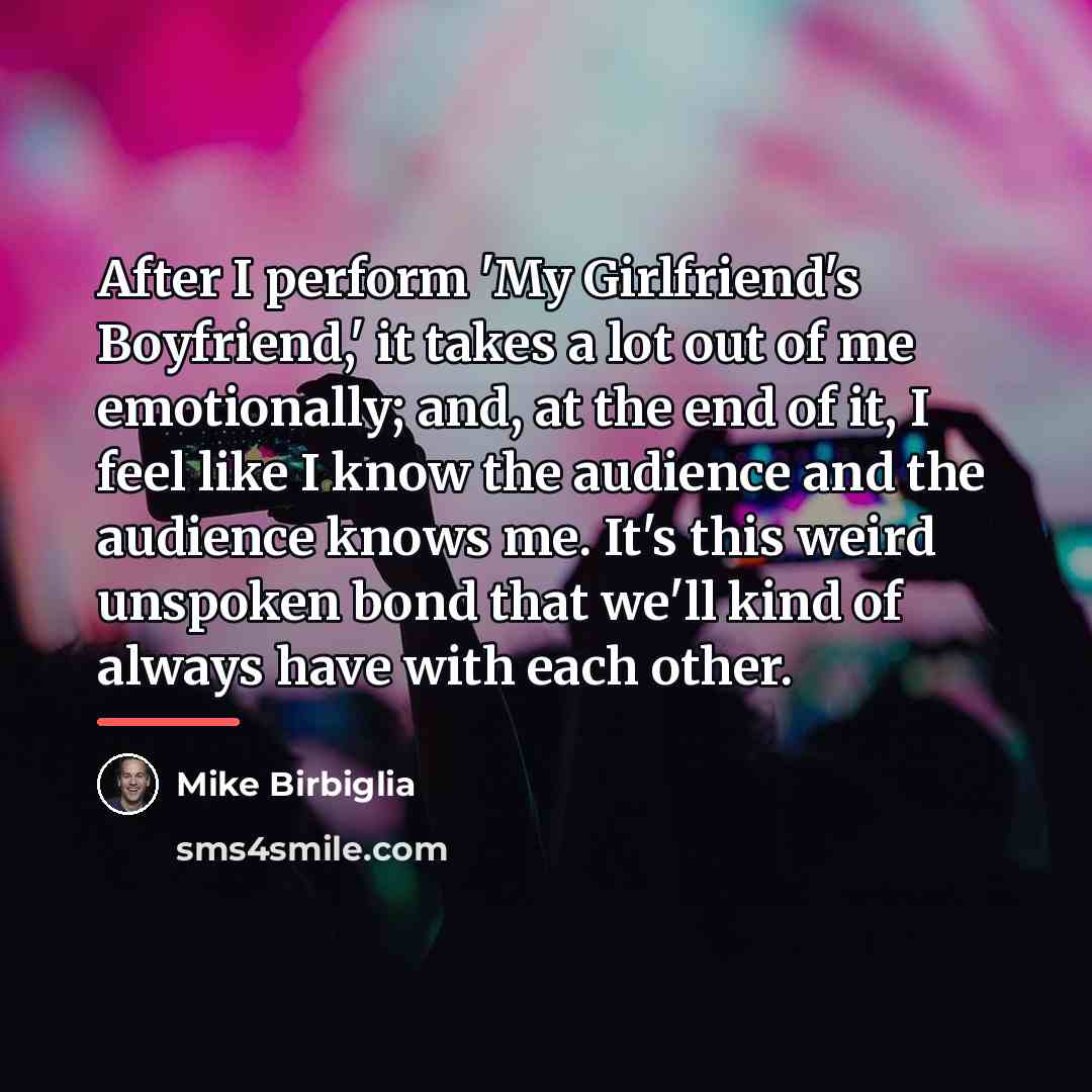 “After I perform 'My Girlfriend's Boyfriend,' it takes a lot…” quote by Mike Birbiglia