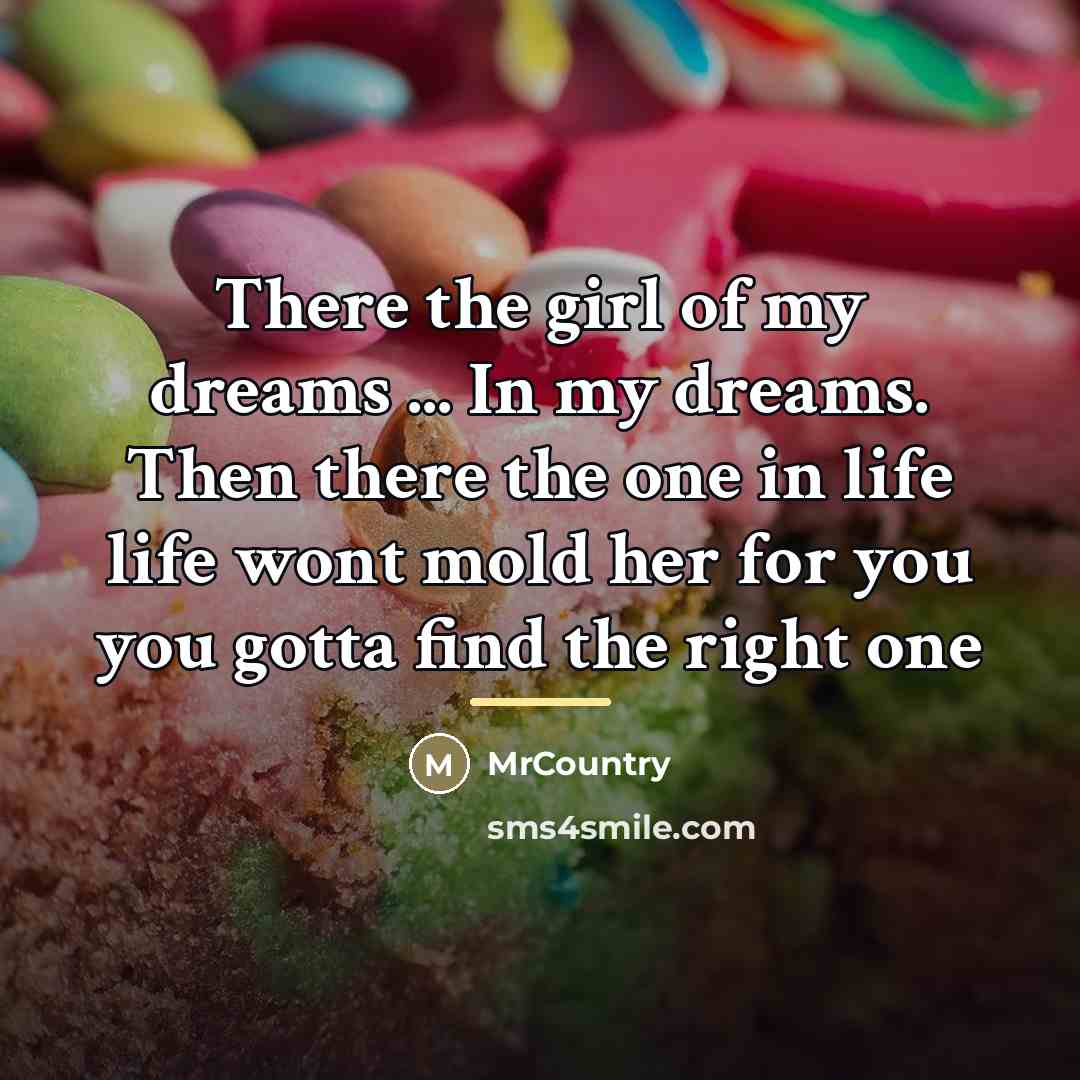 “There the girl of my dreams ... In my dreams.…” quote by MrCountry