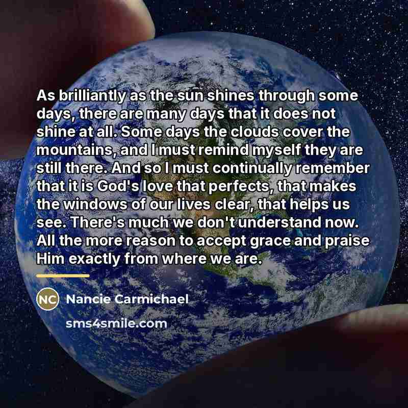 “As brilliantly as the sun shines through some days, there…” quote by Nancie Carmichael