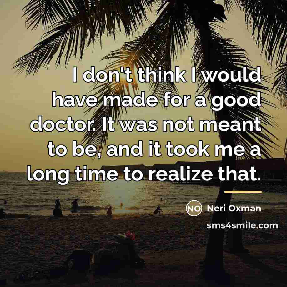 “I don't think I would have made for a good…” quote by Neri Oxman