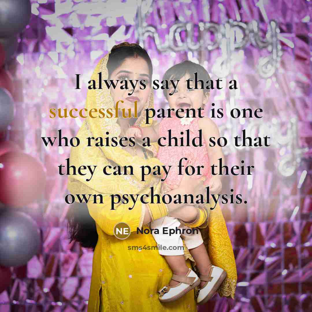 “I always say that a successful parent is one who…” quote by Nora Ephron