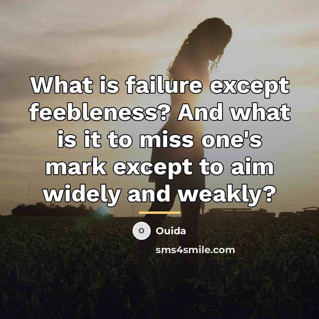 “What is failure except feebleness? And what is it to…” quote by Ouida