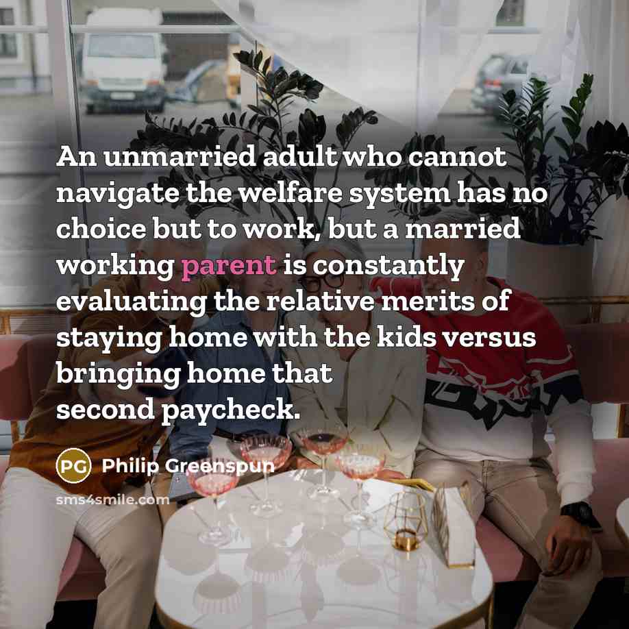 “An unmarried adult who cannot navigate the welfare system has…” quote by Philip Greenspun