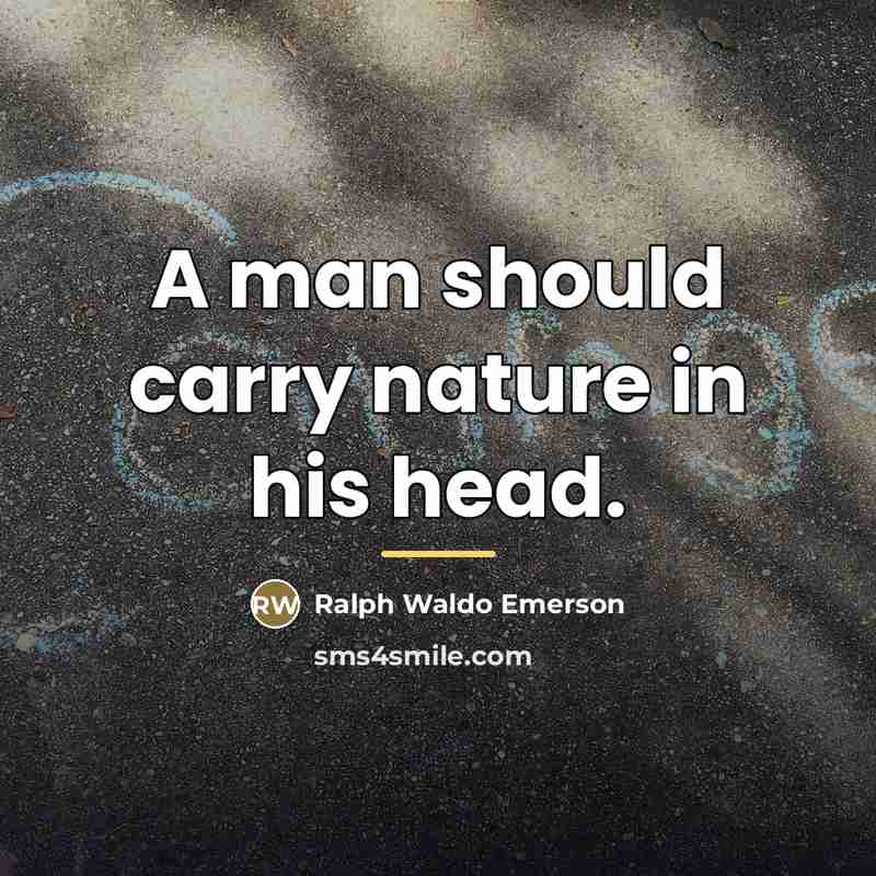 “A man should carry nature in his head.…” quote by Ralph Waldo Emerson