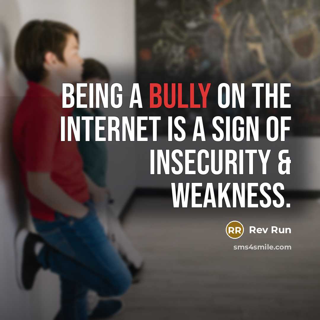 “Being a bully on the internet is a sign of…” quote by Rev Run