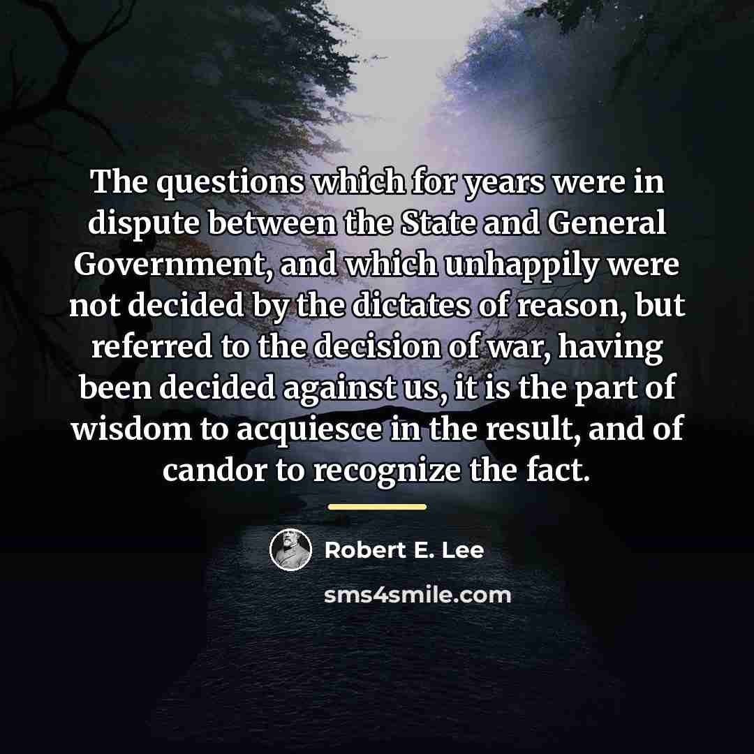 “The questions which for years were in dispute between the…” quote by Robert E. Lee