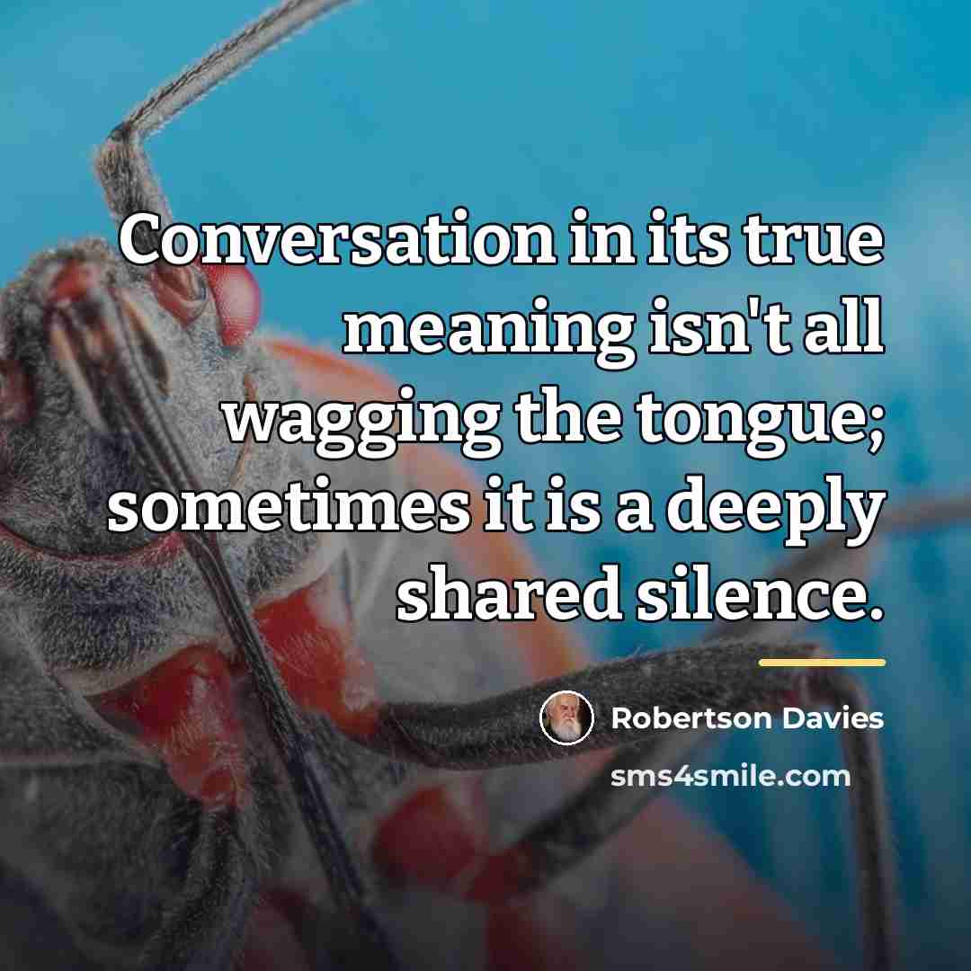 “Conversation in its true meaning isn't all wagging the tongue;…” quote by Robertson Davies