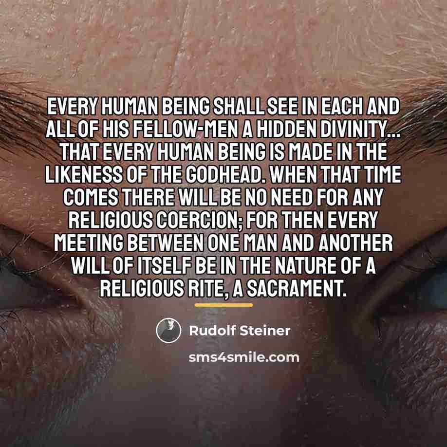 “Every human being shall see in each and all of…” quote by Rudolf Steiner